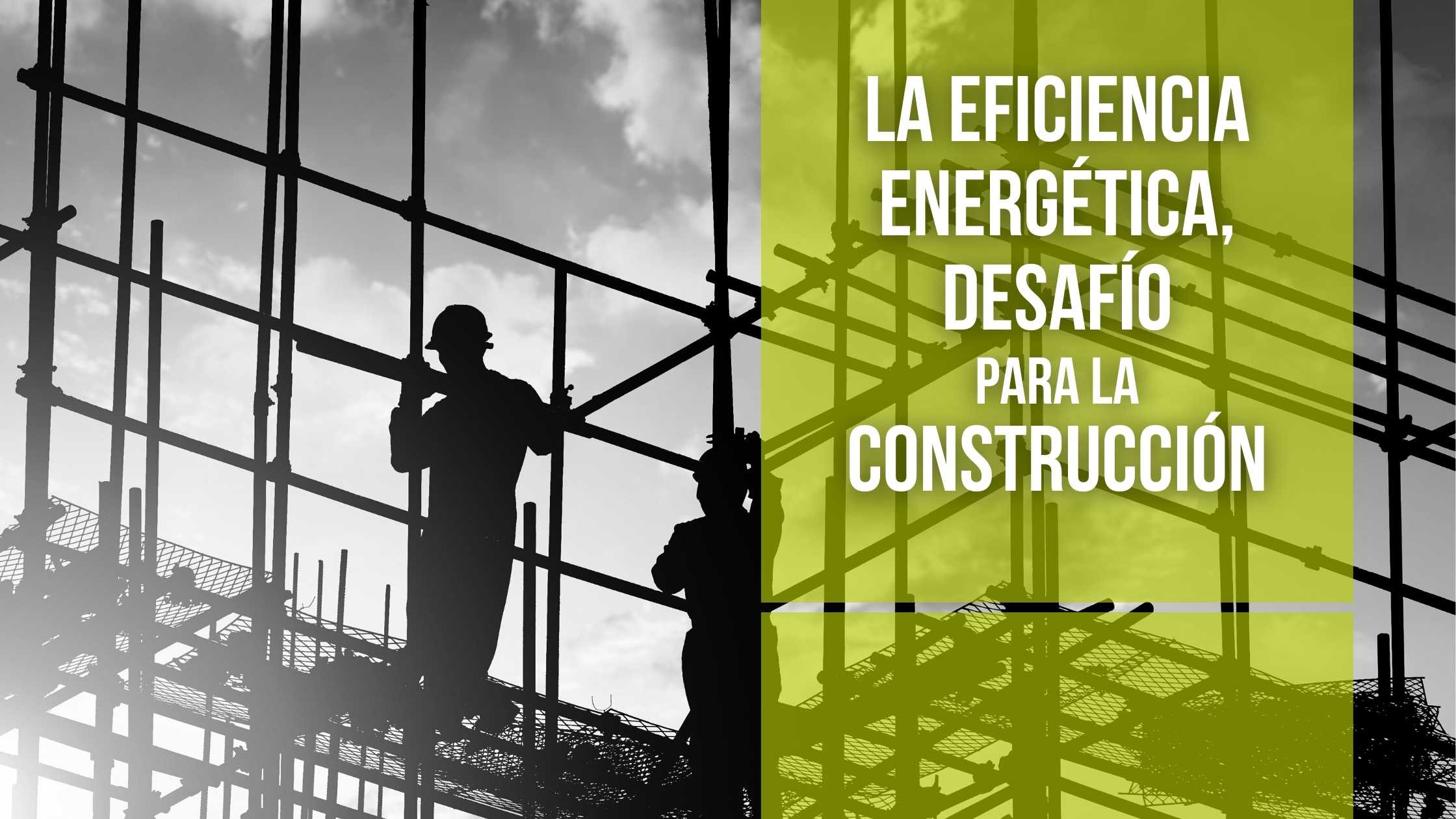 La eficiencia energética un desafío para la construcción en España