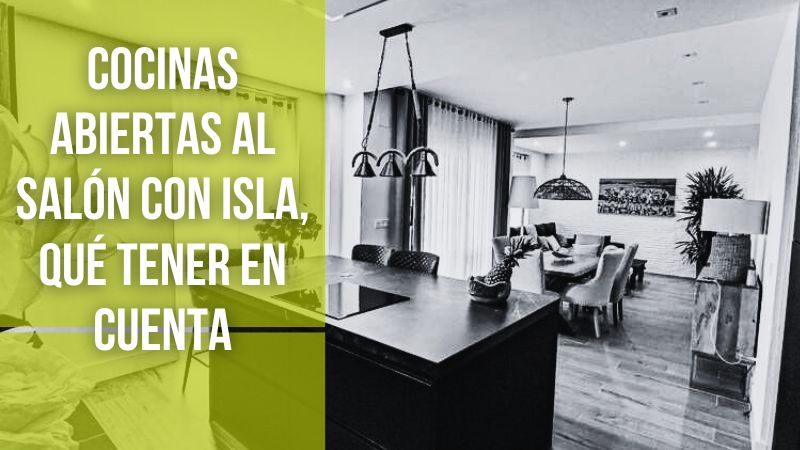 Cocinas abiertas al salón con isla, lo que deberías tener en cuenta