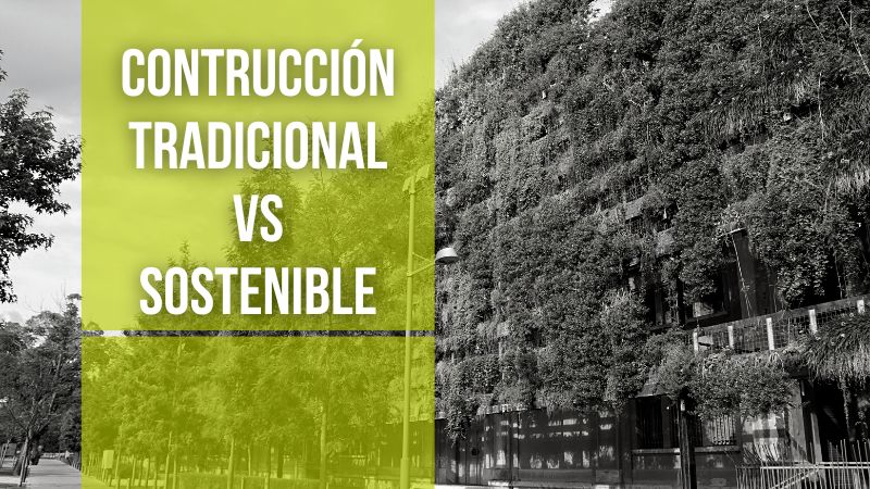 Construcción tradicional vs construcción sostenible