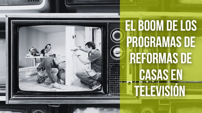 El boom de los programas de reformas de casas en televisión