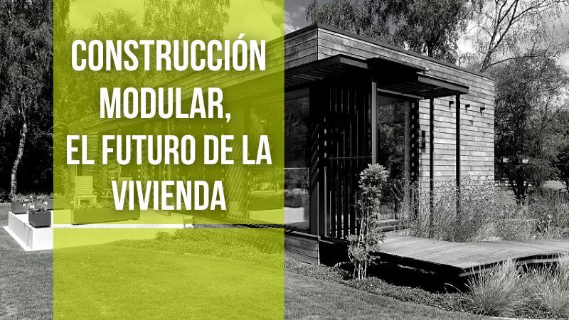 Construcción modular, el futuro de la vivienda